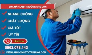 sửa máy lạnh phường chợ lớn uy tín