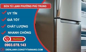 sửa tủ lạnh phường phú trung uy tín