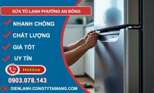 sửa tủ lạnh phường an đông uy tín