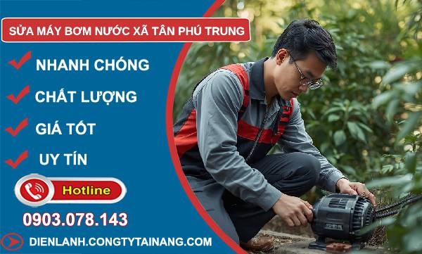 sửa máy bơm nước xã tân phú trung uy tín