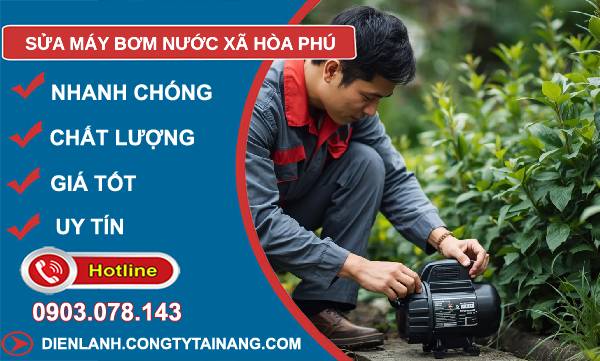 sửa máy bơm nước xã hoà phú uy tín