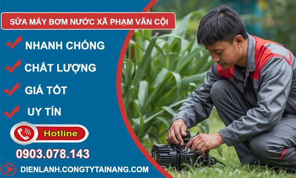 sửa máy bơm nước xã phạm văn cội giá rẻ