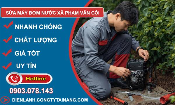 sửa máy bơm nước xã phạm văn cội uy tín