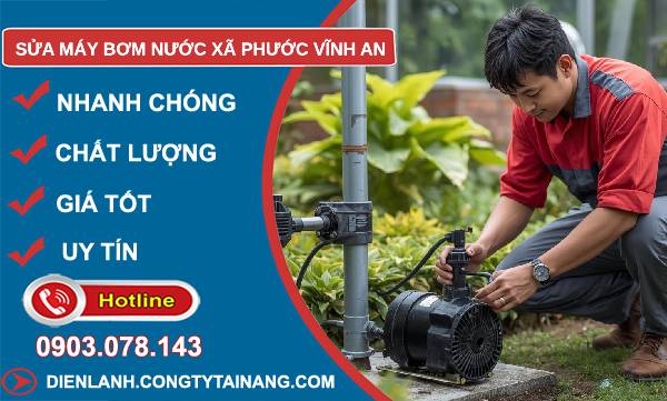 sửa máy bơm nước xã phước vĩnh an uy tín