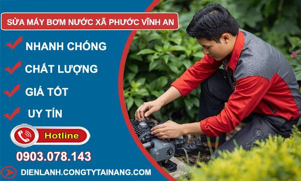sửa máy bơm nước xã phước vĩnh an