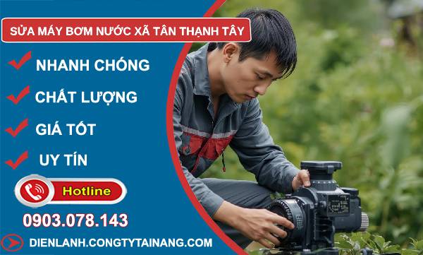 sửa máy bơm nước xã tân thạnh tây