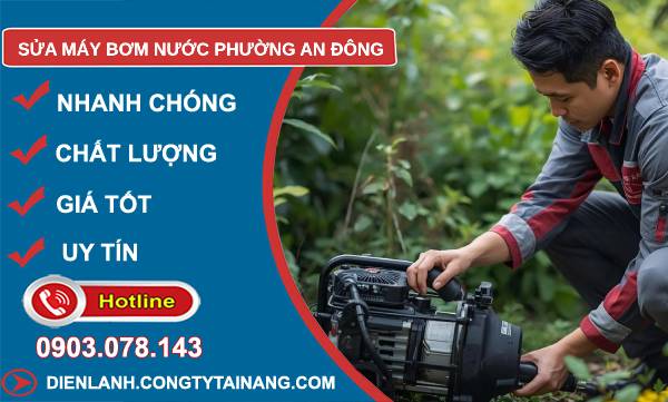 sửa máy bơm nước phường an đông uy tín