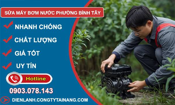 sửa máy bơm nước phường bình tây uy tín