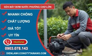 sửa máy bơm nước phường chợ lớn uy tín