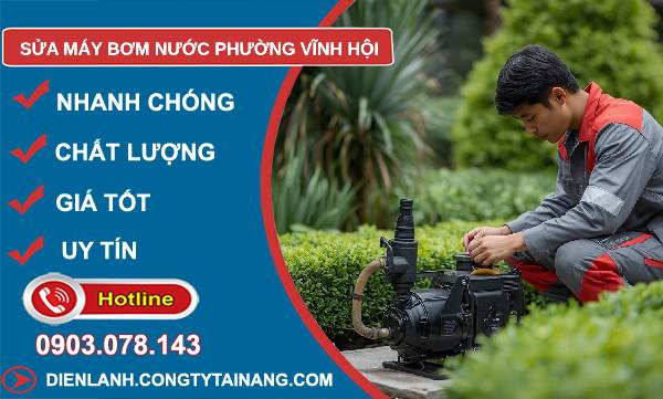 sửa máy bơm nước phường vĩnh hội uy tín