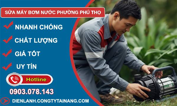sửa máy bơm nước phường phú thọ giá rẻ