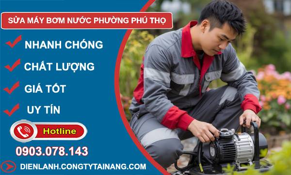 sửa máy bơm nước phường phú thọ