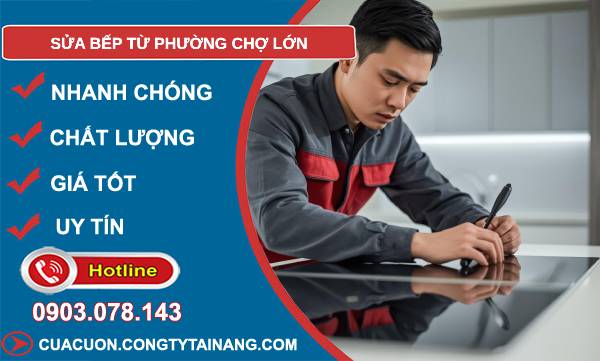 sửa bếp từ phường chợ lớn
