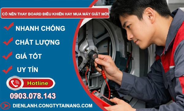 có nên thay board điều khiển hay mua máy giặt mới tìm hiểu