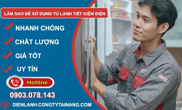 làm sao để sử dụng tủ lạnh tiết kiệm điện tìm hiểu