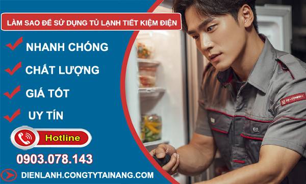 làm sao để sử dụng tủ lạnh tiết kiệm điện
