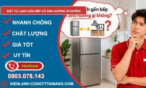 đặt tủ lạnh gần bếp có ảnh hưởng gì không tìm hiểu