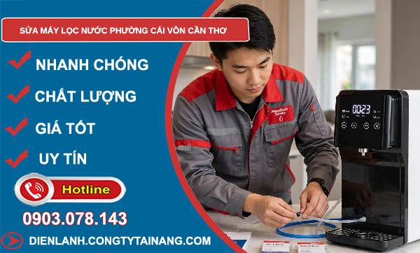 Sửa máy lọc nước phường Cái Vồn Cần Thơ giá rẻ