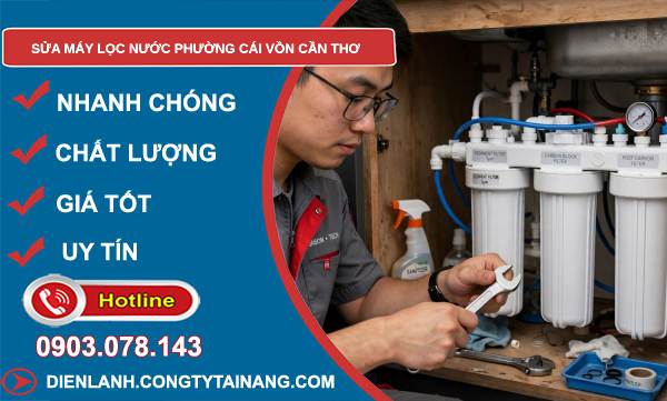 Sửa máy lọc nước phường Cái Vồn Cần Thơ uy tín