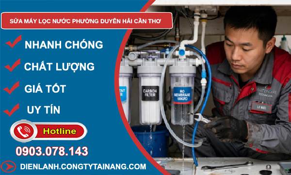 Sửa máy lọc nước phường Duyên Hải Cần Thơ giá rẻ