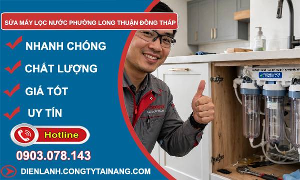 Sửa máy lọc nước phường Long Thuận Đồng Tháp giá rẻ