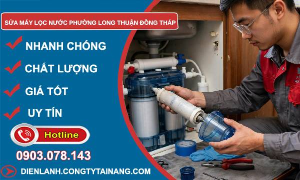 Sửa máy lọc nước phường Long Thuận Đồng Tháp uy tín