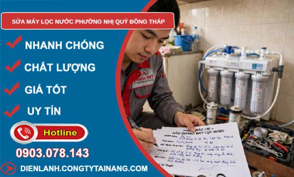 Sửa máy lọc nước phường Nhị Quý Đồng Tháp giá rẻ