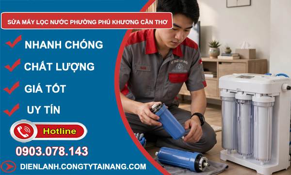 Sửa máy lọc nước phường Phú Khương Cần Thơ