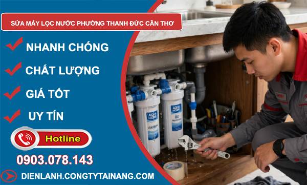 Sửa máy lọc nước phường Thanh Đức Cần Thơ giá rẻ