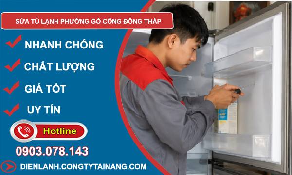 Sửa tủ lạnh phường Gò Công Đồng Tháp giá rẻ