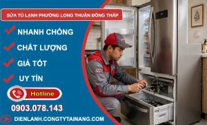 Sửa tủ lạnh phường Long Thuận Đồng Tháp