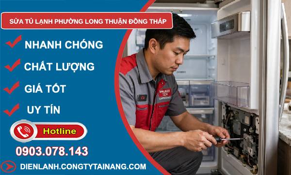 Sửa tủ lạnh phường Long Thuận Đồng Tháp giá rẻ