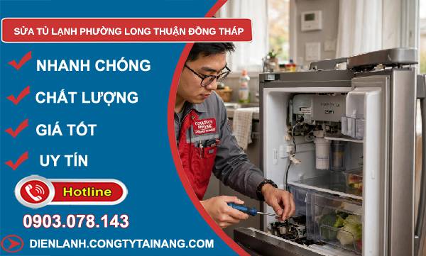 Sửa tủ lạnh phường Long Thuận Đồng Tháp uy tín