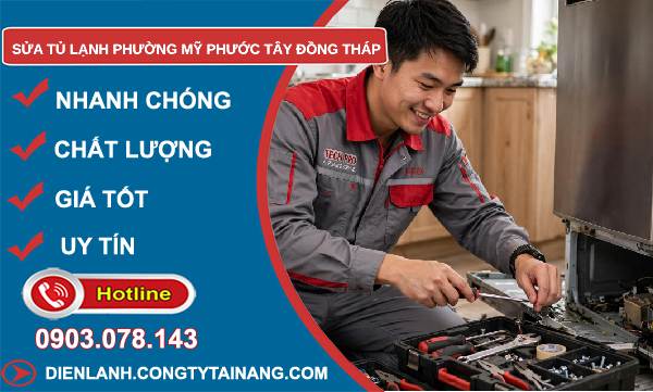 Sửa tủ lạnh phường Mỹ Phước Tây Đồng Tháp uy tín