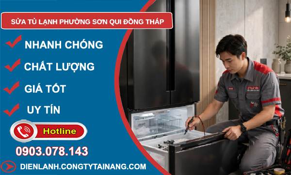 Sửa tủ lạnh phường Sơn Qui Đồng Tháp uy tín