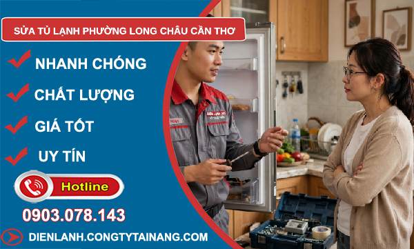 sửa tủ lạnh Long Châu