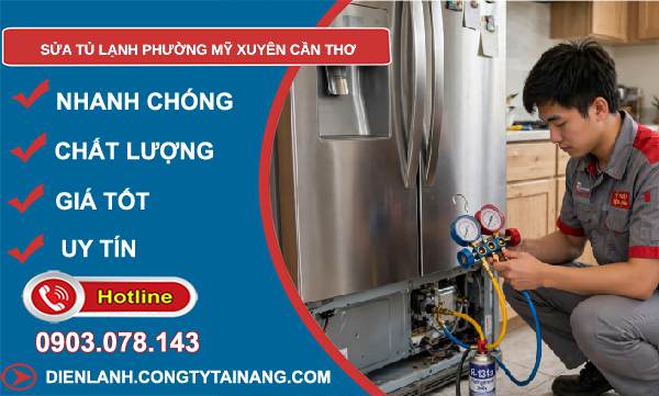 sửa tủ lạnh Mỹ Xuyên