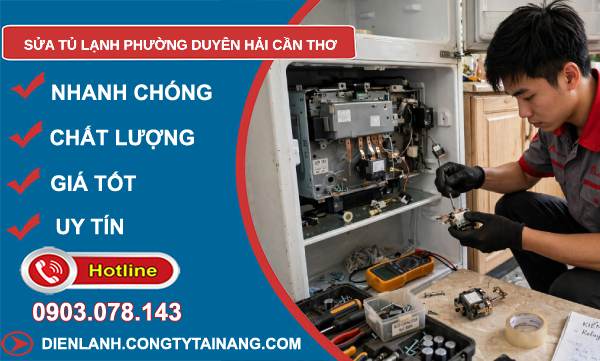 sửa tủ lạnh phường Duyên Hải Cần Thơ