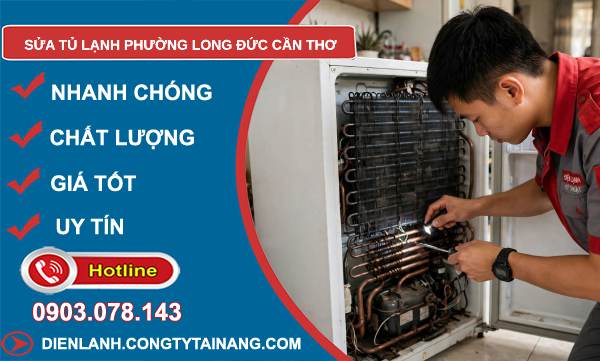 sửa tủ lạnh phường Long Đức Cần Thơ
