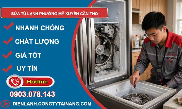 sửa tủ lạnh phường Mỹ Xuyên Cần Thơ