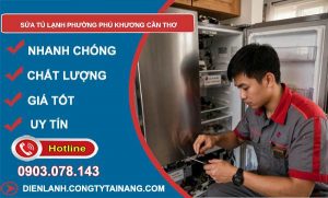sửa tủ lạnh phường Phú Khương Cần Thơ
