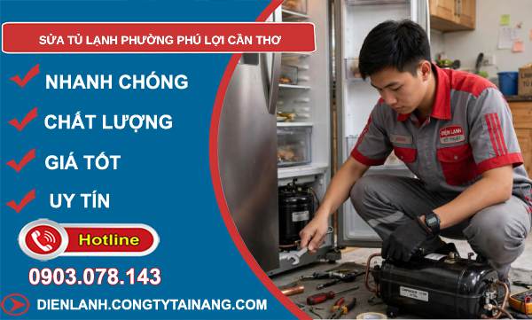 sửa tủ lạnh phường Phú Lợi Cần Thơ